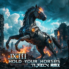 JXIII vs TLRBCN - Hold Your Horses (TLRBCN RMX)