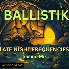 01 BALLISTIK-Late Night Frequencies-Techno Mix-Late Night Sence-(Bpm130-136)