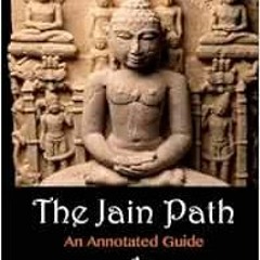Get PDF 💙 The Jain Path: An Annotated Guide by Andrea Diem-Lane EBOOK EPUB KINDLE PD