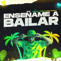 Bad Bunny - Enseñame a Bailar (HSTN & R4R Remix)