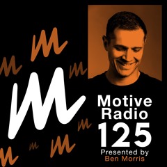 Motive Radio 125 - Presented by Ben Morris