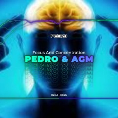 Pedro & AGM - Focus And Concentration [ Free Download ]