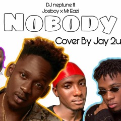 Nobody (Cover By Jay 2ush)