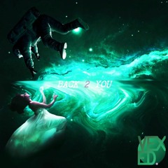 Vexed - Back 2 You (FREE DOWNLOAD)