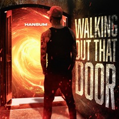 Hansum - Walking Out That Door