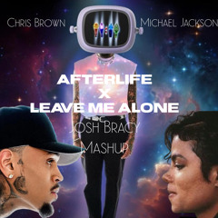 Michael Jackson & Chris Brown - Leave Me Alone x Afterlife (Josh Bracy Mashup)