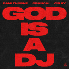 Dani Thorne & CRUNCHi - GOD IS A DJ (Feat. Cray)