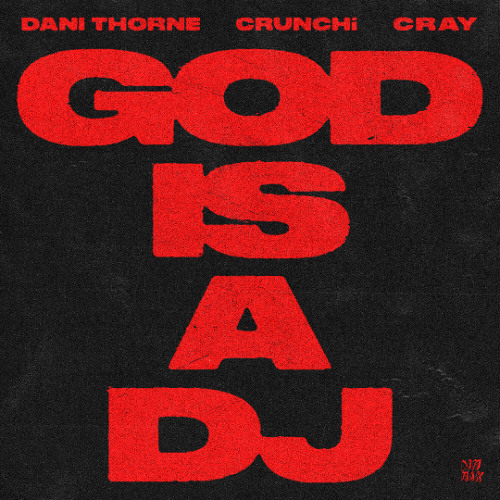 Dani Thorne & CRUNCHi - GOD IS A DJ (Feat. Cray)