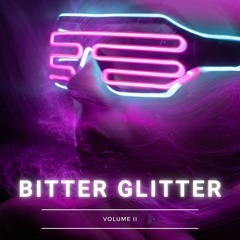 Bitter Glitter Volume II