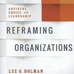 Read Books Online Reframing Organizations: Artistry. Choice. and Leadership