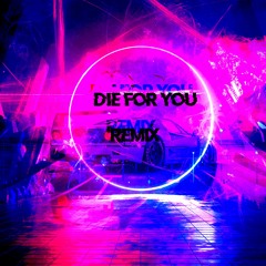 The Weeknd - Die For You (SitruenX & Mel) (Remix)