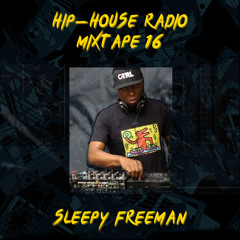 Hip-House Radio 16 - Sleepy Freeman
