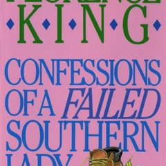 Read/Download Confessions of a Failed Southern Lady: A Memoir BY : Florence King