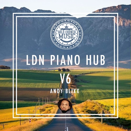 Stream LDN PIANO HUB VOL 6 by Andy Blixx | Listen online for free on  SoundCloud