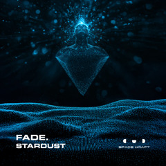 Fade. - Stardust
