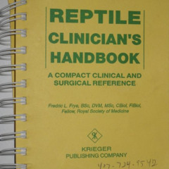 [ACCESS] PDF √ Reptile Clinician's Handbook: A Compact Clinical and Surgical Referenc