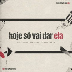 Hoje So Vai Dar Ela (feat. Mr Bim)
