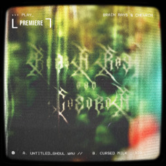 PREMIERE: Brain Rays & Chevron - Untitled_Ghoul