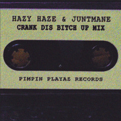 CRANK DIS BITCH UP w/ DJ HAZY HAZE