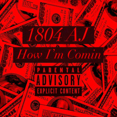 1804 AJ - How Im Comin (Official Audio)