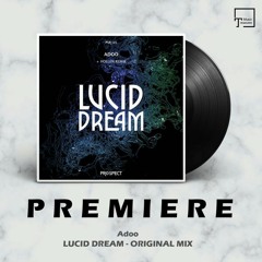 PREMIERE: Adoo - Lucid Dream (Original Mix) [PROSPECT RECORDS]