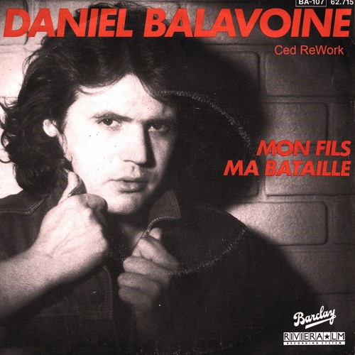D- Balavoine - Mon filsma bataille (Ced ReWork)