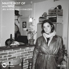 Maxye Best Of With NINZ - 1er Février 2024