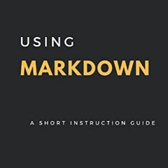 View EBOOK 💗 Using Markdown: A Short Instruction Guide by  William Dyer PDF EBOOK EP