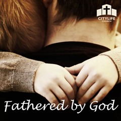 Fathered by God Pt 1 - Introduction (01-13-2024)