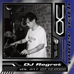 Under Oath Vol. 017 // DJ Regret