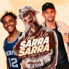 VEM NO SARRA SARRA - DJ SCAR, MCs MARLON PH & NITO