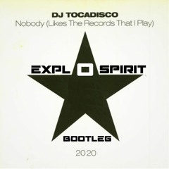 DJ Tocadisco - Nobody (Likes The Records That I Play) (exploSpirit Bootleg) [Generate Records]