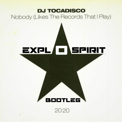 DJ Tocadisco - Nobody (Likes The Records That I Play) (exploSpirit Bootleg) [Generate Records]