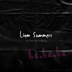 Liam Summers - LaLaLa Ft Leo Fifty Five & Nephtys