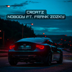 CROATZ - Nobody ft. Frank Zozky [CAR MUSIC] - #nightdrive