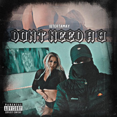 187ertamay - Don’t Need A 9