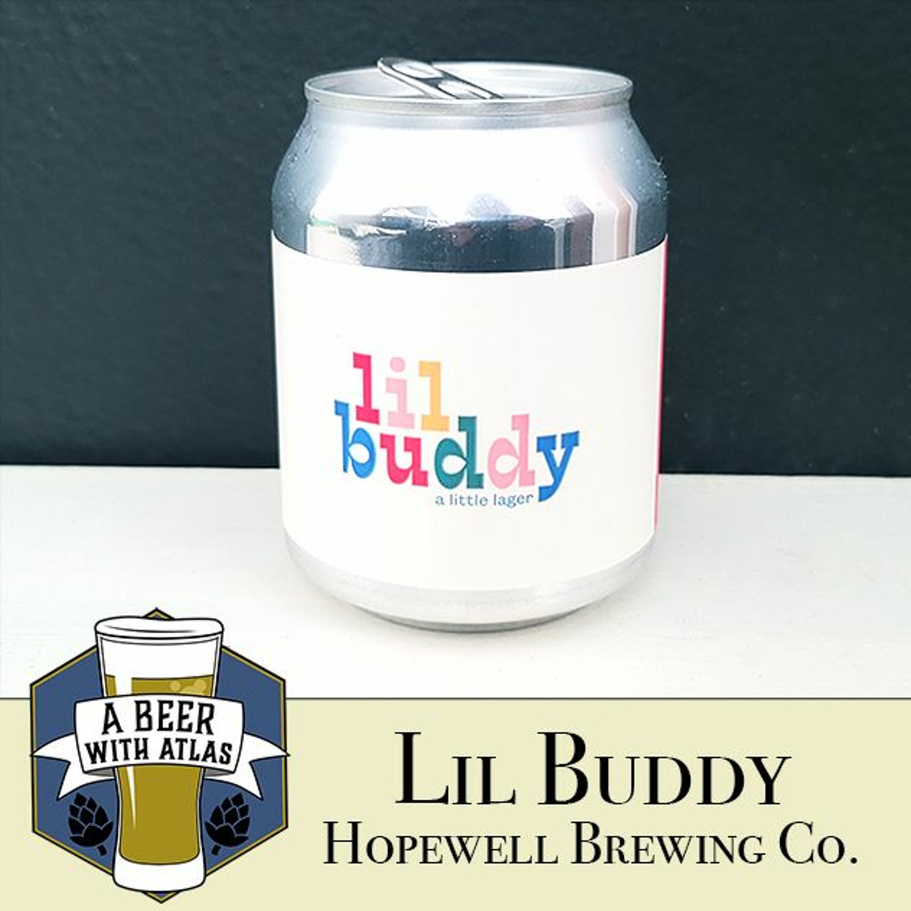 Lil Buddy little lager, Hopewell Brewing Co - Beer With Atlas 128 - travel nurse craft beer podcast