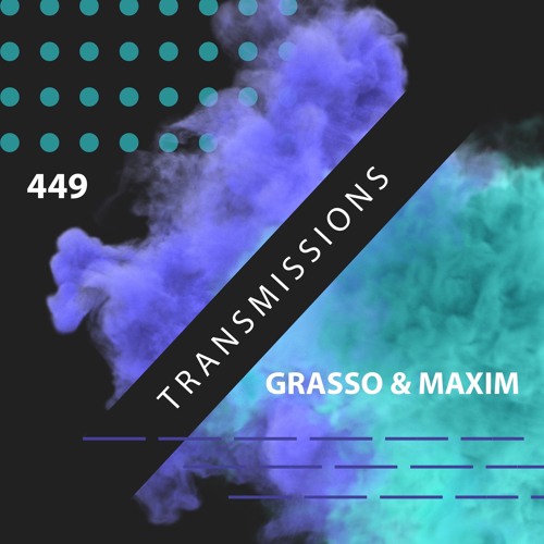 Transmissions 449 with Grasso & Maxim
