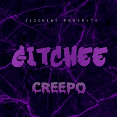 GITCHEE - Creepo *Leak*
