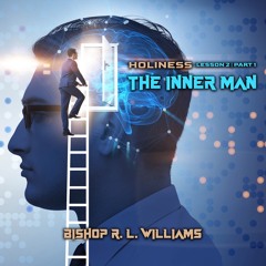8.2.22 | "Holiness: The Inner Man Part 1" | Bishop R. L. Williams