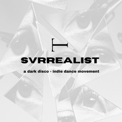 SVRREALIST: A Dark Disco - Indie Dance DJ Set