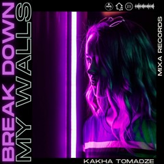 Kakha Tomadze - Break Down My Walls