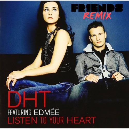 DHT - Listen To Your Heart DHT - Listen to Your Heart (FR1ENDS Bootleg Mix)