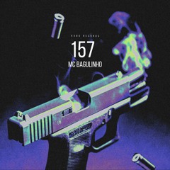 Mc Bagulinho - 157 (Prod. Xxbg)