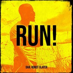 RUN!