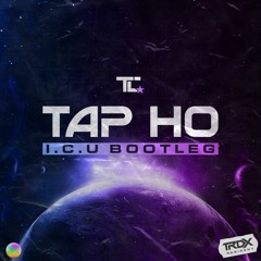 TC - Tap Ho (I.C.U BOOTLEG) **(FREE DOWNLOAD)**