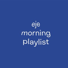 eje morning playlist