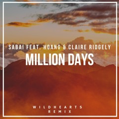 Sabai feat. Hoang & Claire Ridgely - Million Days (WildHearts Remix)