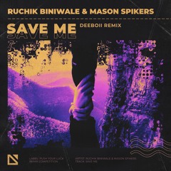 Ruchik Biniwale & Mason Spikers - Save Me | DeeBoii Remix