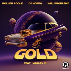 Rollen Poole, DJ Hoppa & Kail Problems - Gold feat. Marley B.